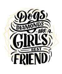 Vector illustration with funny phrase. Hand drawn inspirational quote about dogs. Lettering for poster, t-shirt, card, invitation, sticker.