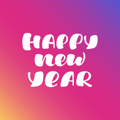 Happy New Year - inscription calligraphic lettering design. Congratulation. Handmade lettering. White inscription on a colored background. Children's holiday. For greeting card, poster, banner, tag