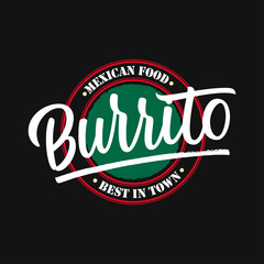 Burrito - Mexican food label. Vector illustration with hand drawn bold lettering typography isolated on blackbackground. Logo design template for restaurant or bar menu. Traditional food trend