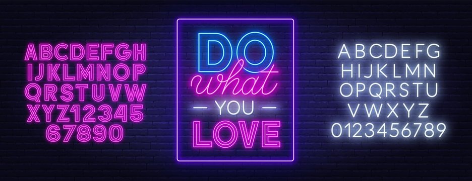Do what you love neon lettering. Neon alphabet on a dark background. Template for design.