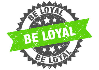 be loyal grunge stamp with green band. be loyal
