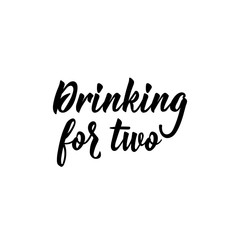 Drinking for two. Vector illustration. Lettering. Ink illustration.