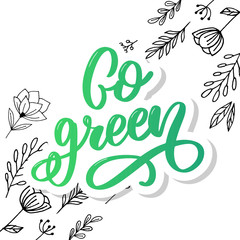 Fototapeta premium Vector hand drawn sign.Calligraphy Go green. Motivational quote.