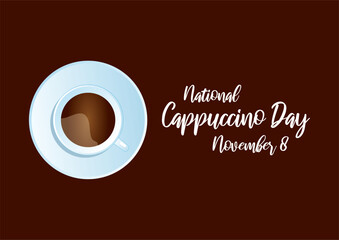 National Cappuccino Day vector. Cup of cappuccino on a brown background. Cup of coffee top view vector. Cappuccino Day Poster, November 8. Important day