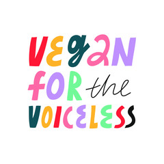 Bright vector lettering on the theme of veganism and animals rights. Vegan For The Voiceless colorful inscription. Inspirational quote.