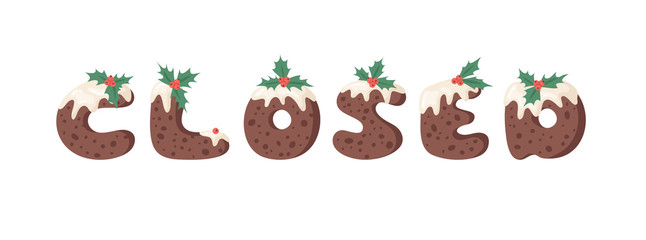 Fototapeta premium Cartoon vector illustration Christmas Pudding. Hand drawn font. Actual Creative Holidays bake alphabet and word CLOSED