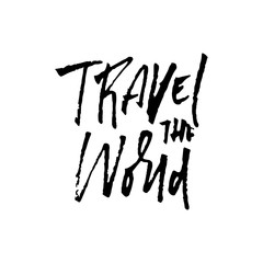 Travel the world. Ink handwritten illustration. Modern dry brush calligraphy. Vector illustration.