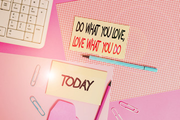 Word writing text Do What You Love Love What You Do. Business photo showcasing you able doing stuff you enjoy it to work in better places then Writing equipments and computer stuffs placed above