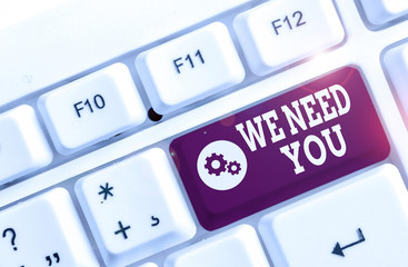 Handwriting text We Need You. Conceptual photo to fulfill the needs of the assignment duty or...