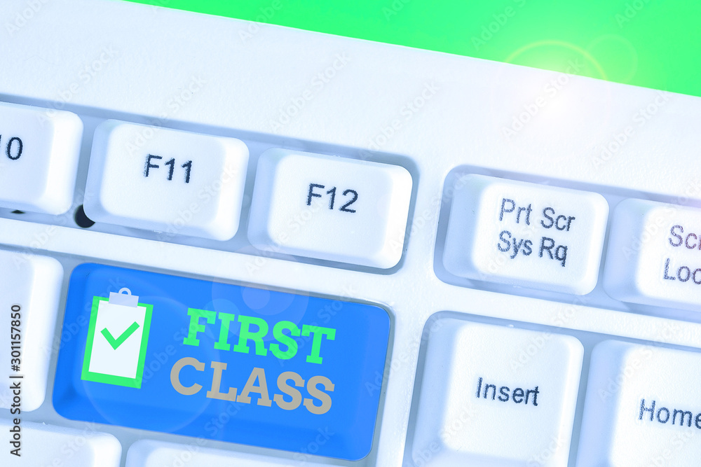Poster handwriting text first class. conceptual photo the most expensive and most luxurious class of accomm