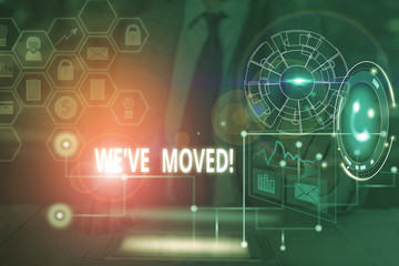 Handwriting text writing We Ve Moved. Conceptual photo To go from one residence or location to another Relocate Picture photo system network scheme modern technology smart device