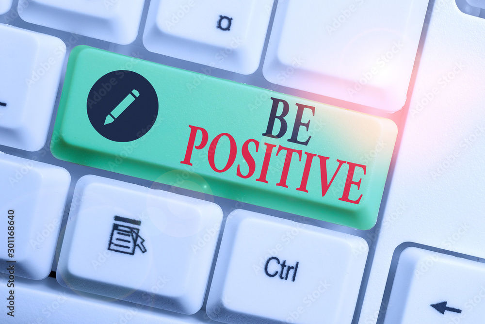 Poster handwriting text writing be positive. conceptual photo giving cause for hope and confidence without 