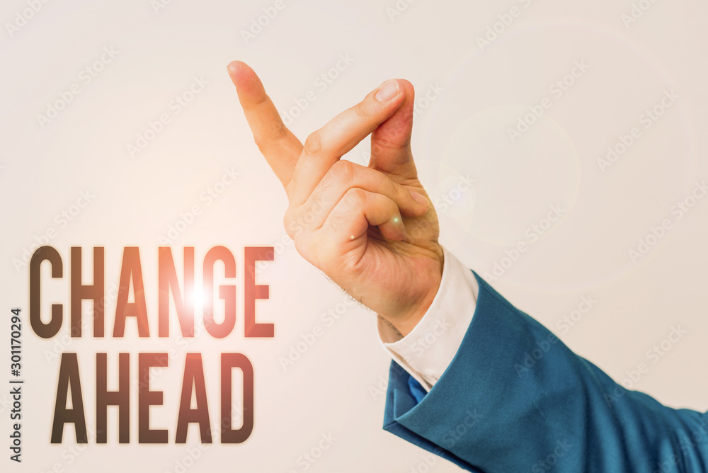 Poster handwriting text change ahead. conceptual photo to replace with or exchange for another become diffe