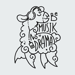 Be music, no drama. Cute furry llama cute card. Cute alpaca drawing hand drawn vector image for cards, prints, t-shirts, cases, designs.