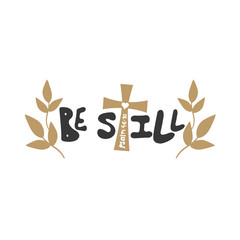 Obraz premium Be Still. Bible verse file. Scripture verse. Psalm 46:10 Christian. Isolated on transparent background.