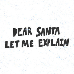 Fototapeta premium Dear Santa Let me explain. Christmas and happy New Year vector hand drawn illustration banner with cartoon comic lettering. 