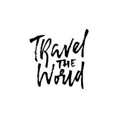 Travel the world. Ink handwritten illustration. Modern dry brush calligraphy. Vector illustration.