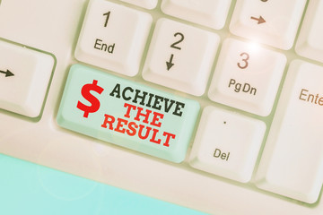 Conceptual hand writing showing Achieve The Result. Concept meaning Receive successful result from...