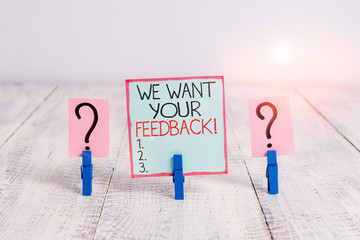 Conceptual hand writing showing We Want Your Feedback. Concept meaning criticism given someone say...