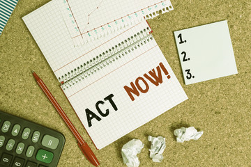 Writing note showing Act Now. Business concept for fulfil the function or serve the purpose of Take...