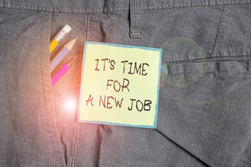 Text sign showing It S Time For A New Job. Business photo showcasing Career changes seeking other work Recruitment Writing equipment and green note paper inside pocket of man work trousers