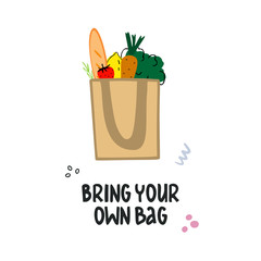 Hand drawn environmental protection concept from plastic pollution. Bring your own bag lettering. Hand-drawn eco shopping bag with products from the store. Motivational poster, banner and flyer.