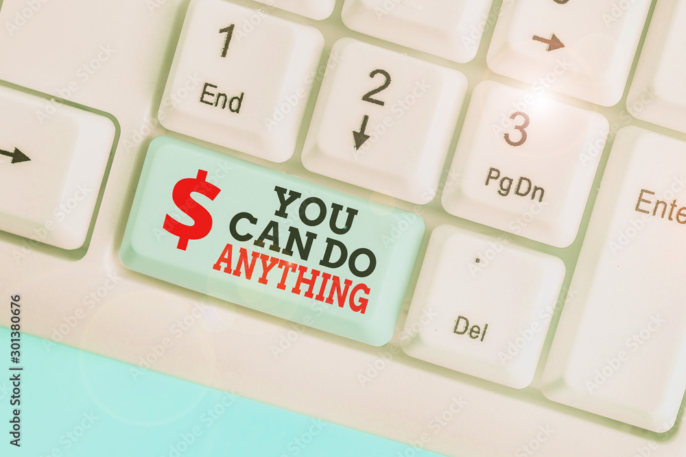 Poster conceptual hand writing showing you can do anything. concept meaning motivation for doing something 