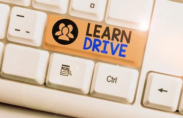 Text sign showing Learn Drive. Business photo text to gain the knowledge or skill in driving a...