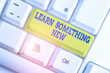 Text sign showing Learn Something New. Business photo text being taught new subject activity...
