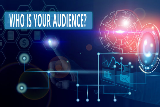 Text sign showing Who Is Your Audience Question. Business photo showcasing who is watching or listening to it Picture photo system network scheme modern technology smart device