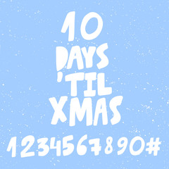 10 days until Xmas. Numbers set. Merry Christmas and Happy New Year. Season Winter Vector hand drawn illustration sticker with cartoon lettering. 