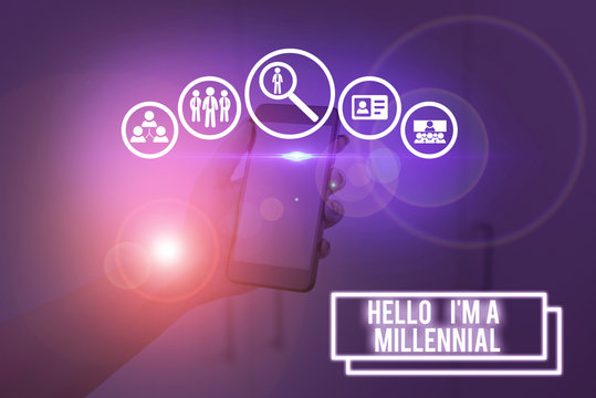 Text sign showing Hello I M A Millennial. Business photo showcasing demonstrating reaching young adulthood in current century