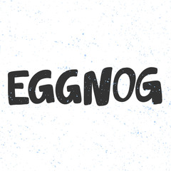 Eggnog. Merry Christmas and Happy New Year. Season Winter Vector hand drawn illustration sticker with cartoon lettering. 