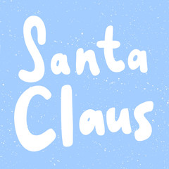 Santa Claus. Merry Christmas and Happy New Year. Season Winter Vector hand drawn illustration sticker with cartoon lettering. 