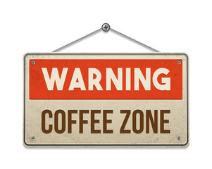 Warning Coffee Zone. Vintage rusty metal sign isolated on a white background. Vector illustration.