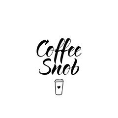 Coffee snob. Lettering. Ink illustration. Modern brush calligraphy Isolated on white background. t-shirt design