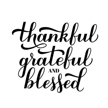 Thankful Grateful Blessed calligraphy hand lettering. Thanksgiving Day inspirational quote. Easy to edit vector template for greeting card, typography poster, banner, flyer, sticker, t-shirt, etc.