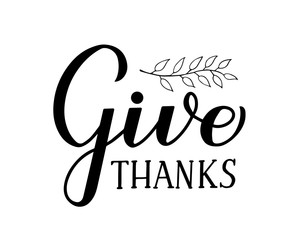 Give Thanks modern calligraphy brush lettering with floral element isolated on white. Vector template for Thanksgiving Day greeting card, typography poster, banner, flyer, sticker, t-shirt.