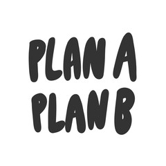 Plan A Plan B. Sticker for social media content. Vector hand drawn illustration design. 