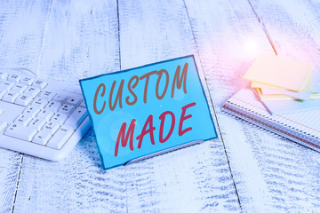 Word writing text Custom Made. Business photo showcasing it is made according to someone s is...