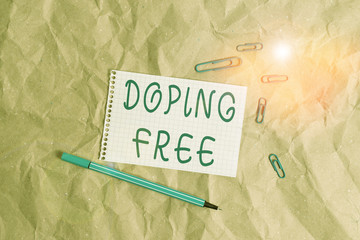 Writing note showing Doping Free. Business concept for proven not using any substance to illegally...