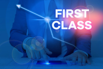 Word writing text First Class. Business photo showcasing the most expensive and most luxurious class of accommodation