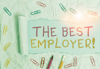 Conceptual hand writing showing The Best Employer. Concept meaning created workplace showing feel...