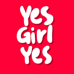 Yes girl. Sticker for social media content. Vector hand drawn illustration design. 