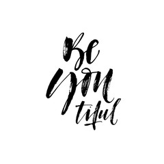 Be You tiful, beautiful calligraphy phrase. Hand drawn ink illustration isolated on white.