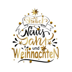 Frohe Weihnachten und Frohes Neues Jahr - Merry Christmas and Happy New Year in German greeting card with Lettering.
