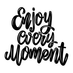Enjoy every moment. Lettering phrase isolated on white background. Design element for poster, card, banner, flyer. Vector illustration