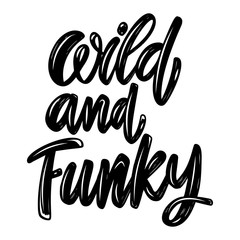 Wild and funky. Lettering phrase isolated on white background. Design element for poster, card, banner, flyer. Vector illustration