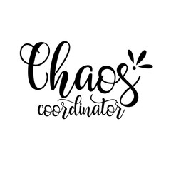 Chaos Coordinator vector files sayings. Mom Life. Fathers day decor. Isolated on transparent background.