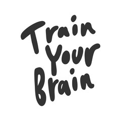 Train your brain. Sticker for social media content. Vector hand drawn illustration design. 